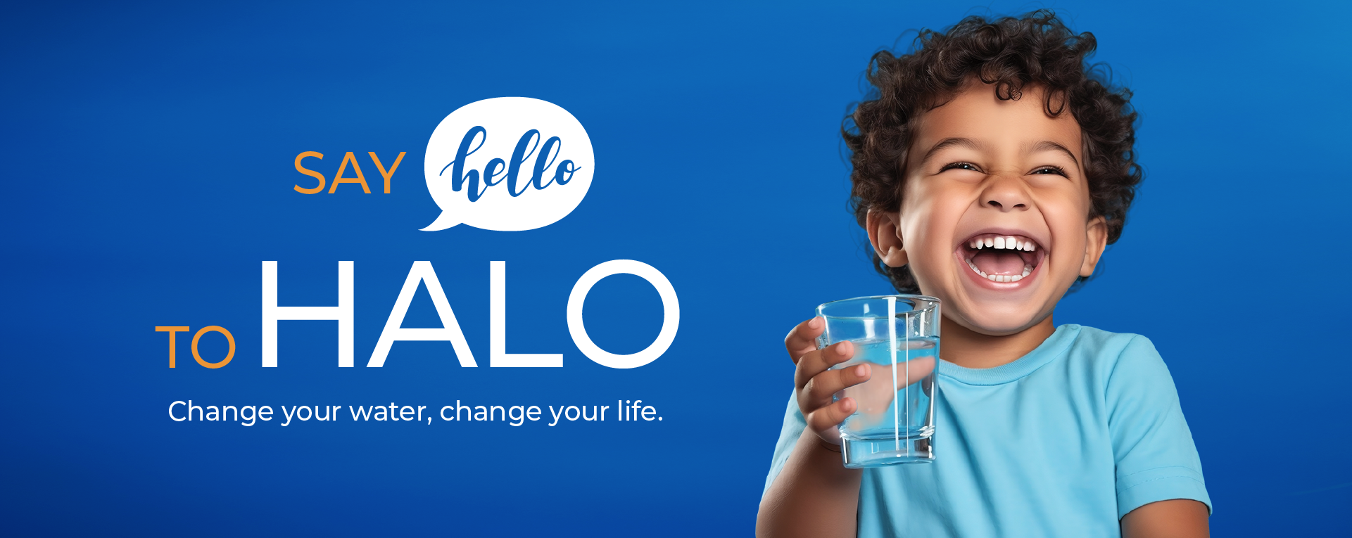 Halo — Change your water, change your life